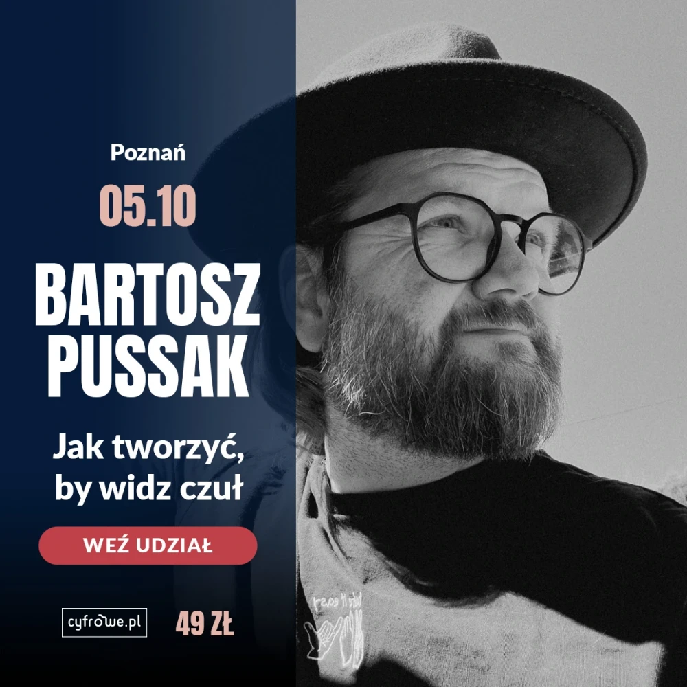 CYFROWE Spotkanie fotograficzne - Jak tworzyć, by widz czuł - Bartosz Pussak - 05-10-2026
