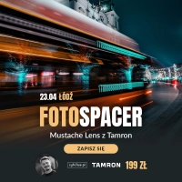 CYFROWE Fotospacer - Mustache Lens x Tamron - 23-04 Łódź