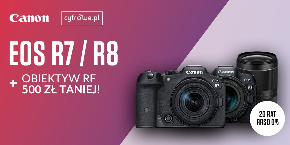 Kup Canon EOS R7 lub R8 i zgarnij 500 zł rabatu na obiektyw